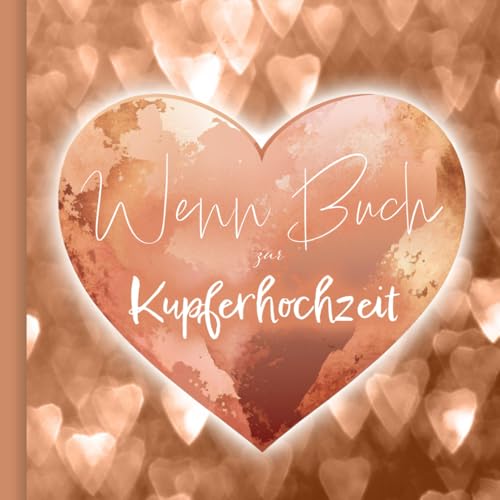 Wenn Buch Kupferhochzeit - das perfekte Geschenk zum 7. Hochzeitstag für Ehepaare - Einzigartiges Geschenkbuch mit ...
