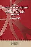  HIV and Sexually Transmitted Infections in the Western Pacific Region 2000 - 2010