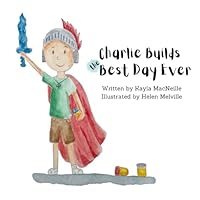 Charlie Builds the Best Day Ever B0D47X7MBW Book Cover