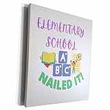 3dRose Image with a text elementary school nailed it - Museum Grade Canvas Wrap (cw-361491-1)