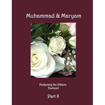 Paperback Perfecting the Pillars Series ? Tawheed: Muhammad & Maryam Part 2 Book