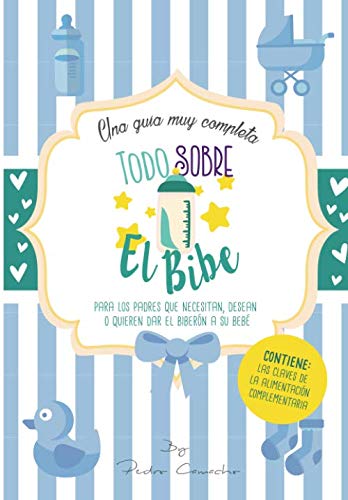 Todo sobre el Bibe: Una guía muy...