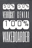 50% Verrückt 50% Genial 100% Wakeboarder: Wakeboarder Punktraster Notizbuch, Notizheft oder Schreibheft - 110 Seiten - Büro Equipment & Zubehör - Lustiges Geschenk zu Weihnachten oder Geburtstag