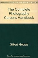 The Complete Photography Careers Handbook 0525932372 Book Cover