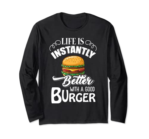 Cool Food Tees - La vida es mejor al instante con una buena hamburguesa Manga Larga