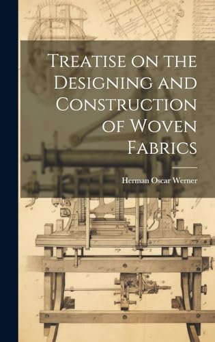 Treatise on the Designing and Construction of Woven Fabrics