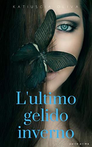 L Ultimo Gelido Inverno Parte Prima Ebook Oliva Katiuscia Amazon It Kindle Store l ultimo gelido inverno parte prima