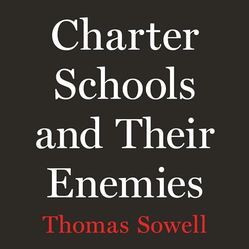 Charter Schools and Their Enemies by Thomas Sowell episode artwork