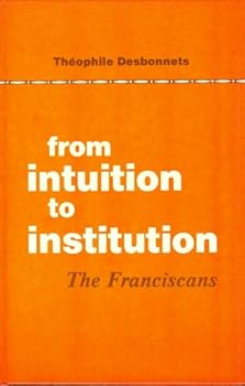 Hardcover From Intuition to Institution: The Franciscans Book