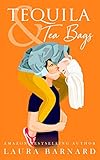  Tequila & Tea Bags - A Small Town Enemies to Lovers Romantic Comedy (English Edition)