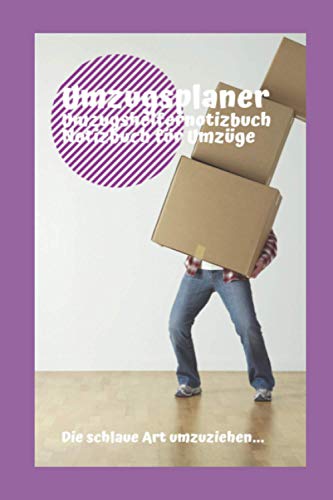Umzugsplaner Umzugshelfernotizbuch Notizbuch für Umzüge (Umzugsplaner Notizbuch für Umzüge mit intelligentem Inhalt Umzugshelfernotizbuch)