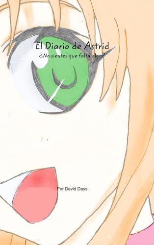 El Diario de Astrid: ¿No sientes que falta algo? (Spanish Edition)
