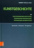 technische hochschule zürich  Kunstgeschichte an Polytechnischen Instituten, Technischen Hochschulen und Technischen Universitäten: Geschichte - Positionen - Perspektiven