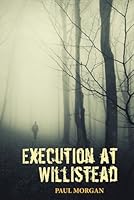 Execution at Willistead 1955334218 Book Cover