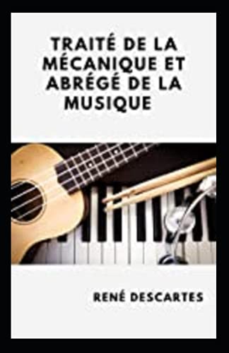 Traité de la mécanique et Abrégé de la musique Annoté (French Edition) Traité de la mécanique et Abrégé de la musique Annoté (French Edition)