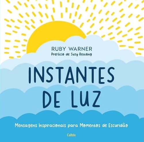Instantes de luz: Mensagens inspiracionais para momentos de escuridão