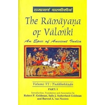 The Ramayana of Valmiki: v. VI: An Epic of Ancient India: Vol. 6 : Yuddhakanda in 2 parts