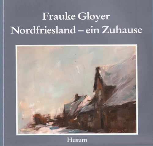 Frauke Gloyer. Nordfriesland - ein Zuhause