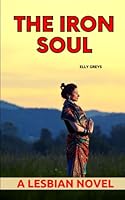 The Iron Soul: A Lesbian Novel B0B9613CD2 Book Cover