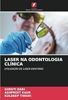 LASER NA ODONTOLOGIA CLÍNICA: UTILIZAÇÃO DE LASER DENTÁRIO 6205321564 Book Cover