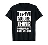 It's A Moore Thing You Wouldn't Understand T-Shirt