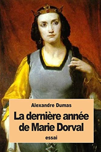 La dernière année de Marie Dorval (French Edition)