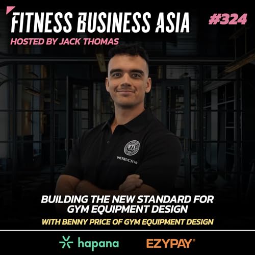 324. A New Global Standard and Award for Gym Equipment Design, with Benny Price