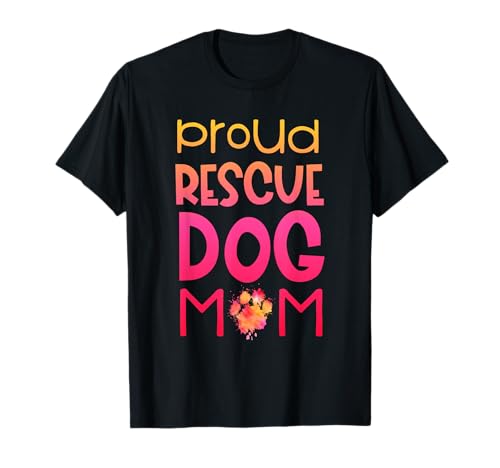 Proud Rescue Dog Mom Animal Rights Activist Rifugio per animali Maglietta