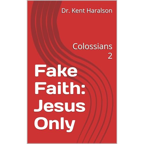 Dr. Kent Haralson's Fake Faith: Jesus Only episode artwork