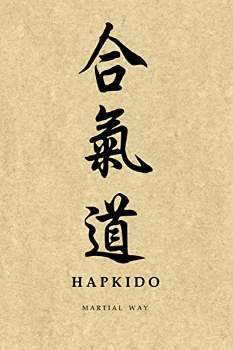 Martial Way HAPKIDO: Traditional Hanja Calligraphy Parchment-looking Matte Cover Notebook 6 x 9 (Hapkido Martial Way Notebooks)