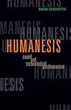Humanesis: Sound and Technological Posthumanism (Volume 25) (Posthumanities)