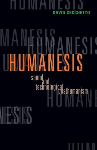 Humanesis: Sound and Technological Posthumanism (Volume 25) (Posthumanities)
