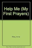 My First Prayers: Help Me (My First Prayers) 1856080218 Book Cover