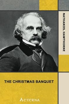 The Christmas Banquet: By Nathaniel Hawthorne - Illustrated
