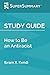 Study Guide: How to Be an Antiracist by Ibram X. Kendi (SuperSummary)