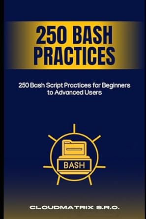 Amazon.com: 250 Bash Script Practices for Beginners to Advanced Users ...