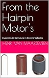 From the Hairpin Motor's : Invention to its Future in Electric Vehicles (English Edition)