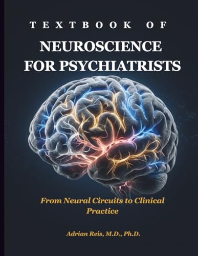 Textbook of Neuroscience for Psychiatrists: From Neural Circuits to Clinical Practice - image 1