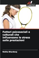 Fattori psicosociali e culturali che influenzano lo stress sulle prestazioni 6205310082 Book Cover