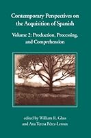 Contemporary Perspectives on the Acquisition of Spanish, Volume 2: Production, Processing, and Comprehension 1574730177 Book Cover