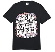 This nice novelty Graphic says "Ask me about my explosive Diarrhea". Ideal for people with diarrhea. This hilarious Design influences awesome occasions for the next diarrhea on the toilet. Nice for funny embrrassing and inappropriate jokes. Comfort C...