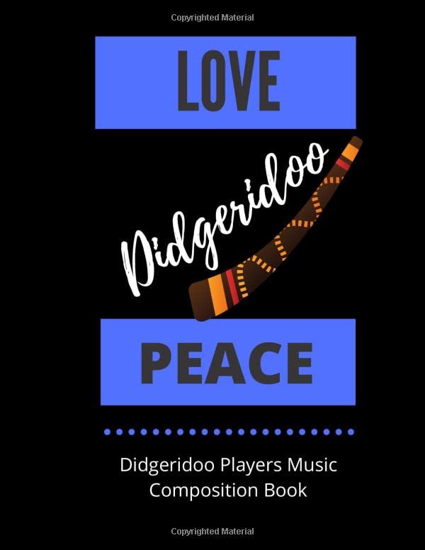 Love Didgeridoo Peace | Didgeridoo Players Music Composition Book: 8.5 x 11 | 58 Lined Pages For Notes + 58 Staff Paper Pages For Music Composing | ... Songwriters, Students And Musicians Alike