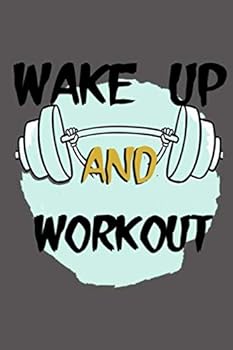 Paperback WAKE UP AND WORKOUT: 2020 journal notebook Fitness Journal & Planner for Men & Women for meal preap,workout program,etc..... to boost productivity Book