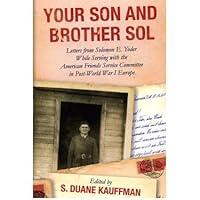 Your Son and Brother Sol : Letters from Solomon E. Yoder While Serving with the American Friends Service Committee in Post-World War I Europe 1601262914 Book Cover