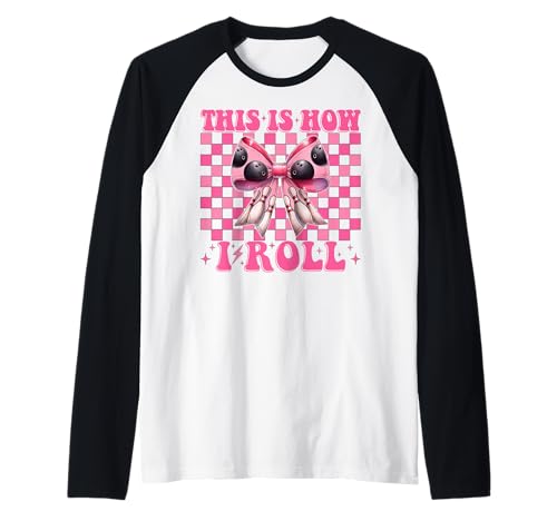 Funny Bowling Bowler Girl Mom Mother's Day This Is How I Roll Camiseta Manga Raglan