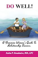 DO WELL!: A Feminine Woman's Guide To Relationship Success. B09SF91YCM Book Cover