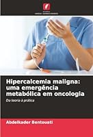 Hipercalcemia maligna: uma emergência metabólica em oncologia (Portuguese Edition) 6202470607 Book Cover