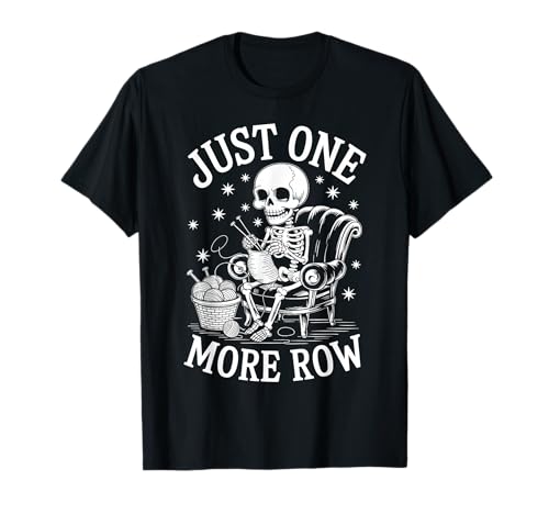 Lustiges Just One More Row-Strick-Skelett-Design T-Shirt