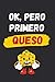 OK, PERO PRIMERO QUESO: CUADERNO LINEADO | Diario, Cuaderno de Notas, Apuntes o Agenda | Regalo Creativo y Original para los Amantes del Queso