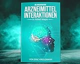  Die wichtigsten Arzneimittelinteraktionen in Mind Maps (Arzneimittelinteraktionen in Mindmaps 1)